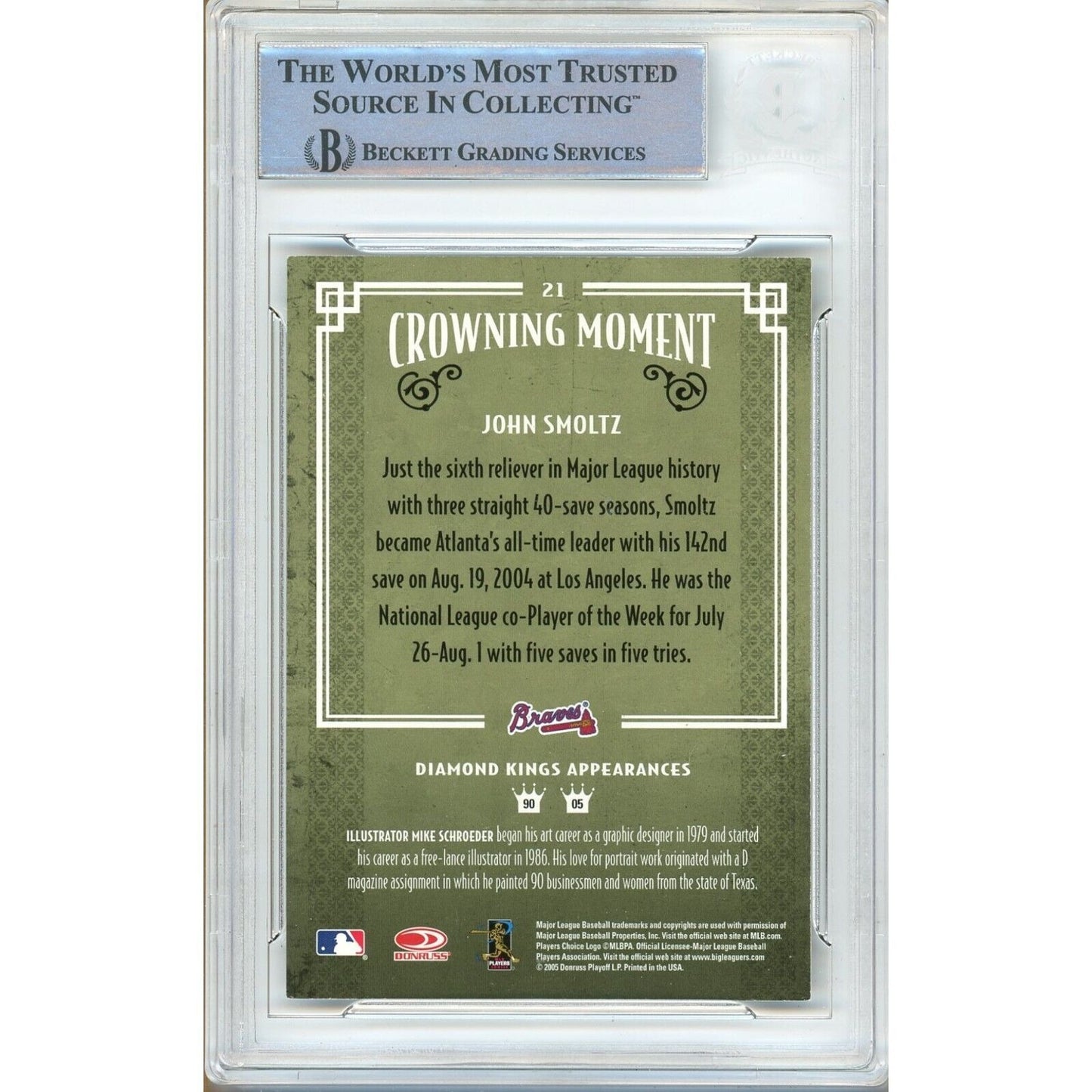 Baseballs- Autographed- John Smoltz Atlanta Braves Signed 2005 Donruss Diamond Kings Baseball Card Beckett Authentic Auto Slab Back